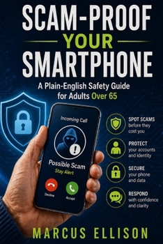 Paperback Scam-Proof Your Smartphone: A Plain-English Safety Guide for Adults Over 65 Book