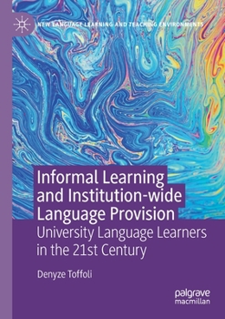 Paperback Informal Learning and Institution-Wide Language Provision: University Language Learners in the 21st Century Book