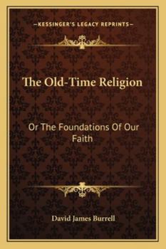 Paperback The Old-Time Religion: Or The Foundations Of Our Faith Book