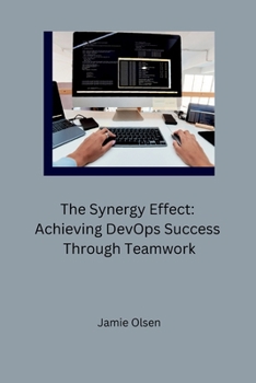 Paperback The Synergy Effect: Achieving DevOps Success Through Teamwork Book