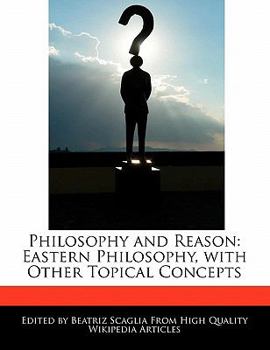 Paperback Philosophy and Reason: Eastern Philosophy, with Other Topical Concepts Book