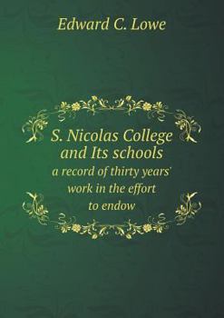 Paperback S. Nicolas College and Its schools a record of thirty years' work in the effort to endow Book