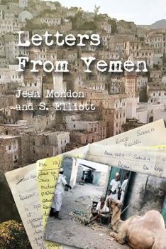 Letters from Yemen: No matter our age, we are all heroes of our own lives. Travel along with Jean Mondon, a 62-year-young English Midwife as she ... in the Arab Republic of Yemen in the 1980s.