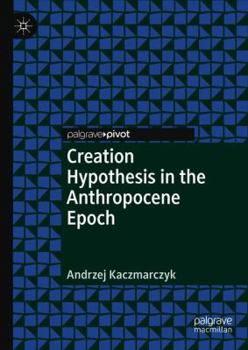 Hardcover Creation Hypothesis in the Anthropocene Epoch Book
