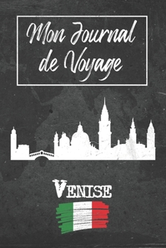 Mon Journal de Voyage Venise: 6x9 Carnet de voyage I Journal de voyage avec instructions, Checklists et Bucketlists, cadeau parfait pour votre séjour ... et pour chaque voyageur. (French Edition)