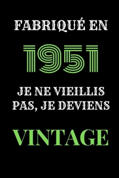 Fabriqu� en 1951, Je ne vieillis pas, je deviens Vintage: Le livre d'or Original de mon Anniversaire � personnaliser f�licitationset photos de vos invit�s, Cadeau et d�co � offrir aux parents, amis...