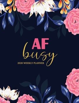 Paperback AF Busy 2020 Weekly Planner: Jan 2020 - Dec 2021 - 12 Months Daily Weekly Monthly Calendar Planner with To Do List - Academic or Student Logbook - Book