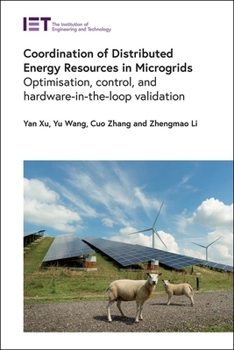 Hardcover Coordination of Distributed Energy Resources in Microgrids: Optimisation, Control, and Hardware-In-The-Loop Validation Book