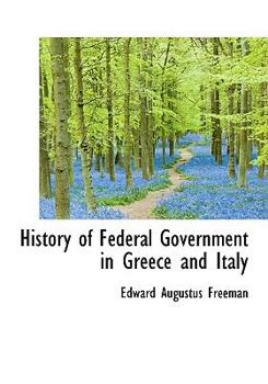 Hardcover History of Federal Government in Greece and Italy Book