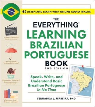 Paperback The Everything Learning Brazilian Portuguese Book, 2nd Edition: Speak, Write, and Understand Basic Brazilian Portuguese in No Time Book