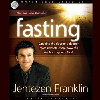 Audio CD Fasting: Opening the Door to a Deeper, More Intimate, More Powerful Relationship with God Book