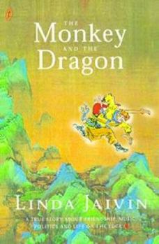 Paperback The Monkey and the Dragon: A True Story about Friendship, Music, Politics and Life on the Edge Book
