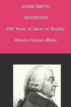 ADAM SMITH REVISITED.: 250 YEARS OF IDEAS VS. REALITY