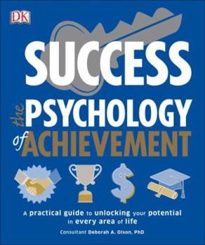 Paperback Success the Psychology of Achievement: A Practical Guide to Unlocking You Potential in Every Area of Life Book