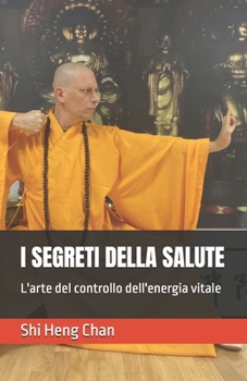 Paperback I Segreti Della Salute: L'arte del controllo dell'energia vitale [Italian] Book