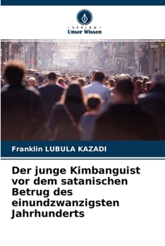 Paperback Der junge Kimbanguist vor dem satanischen Betrug des einundzwanzigsten Jahrhunderts [German] Book