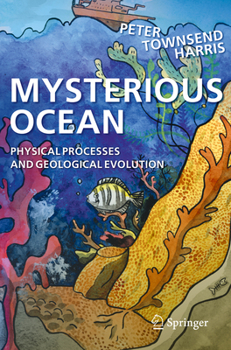 Mysterious Ocean: Physical Processes and Geological Evolution (Springer Oceanography)