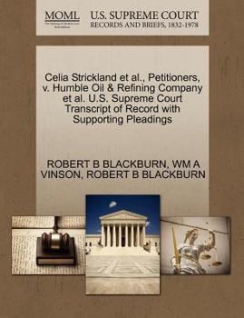 Paperback Celia Strickland et al., Petitioners, V. Humble Oil & Refining Company et al. U.S. Supreme Court Transcript of Record with Supporting Pleadings Book