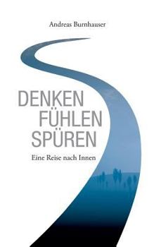 Paperback Denken, Fühlen, Spüren: Eine Reise nach Innen [German] Book