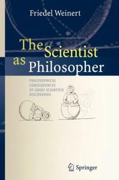 Paperback The Scientist as Philosopher: Philosophical Consequences of Great Scientific Discoveries Book