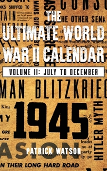 Hardcover The Ultimate World War II Calendar: Volume II: July to December Book
