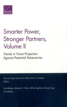 Paperback Smarter Power, Stronger Partners: Trends in Force Projection Against Potential Adversaries, Volume II Book