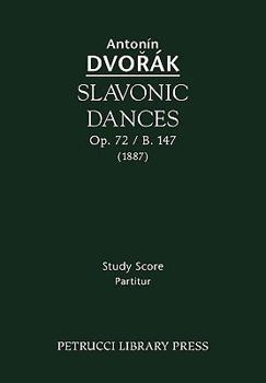 Slavonic Dances, Op. 72 / B. 147 - Study Score