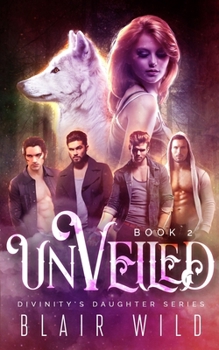Unveiled: Reverse Harem Paranormal Romance, Book 2 (Divinity's Daughter)