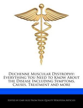Paperback Duchenne Muscular Dystrophy: Everything You Need to Know about the Disease Including Symptoms, Causes, Treatment and More Book