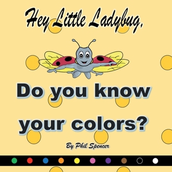 Hey Little Ladybug, Do You Know Your Colors?