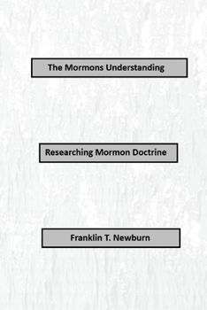 Paperback The Mormons Understanding: Researching Mormon Doctrine Book