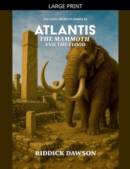 Atlantis, the Mammoth, and the Flood (Atlantis Archives)