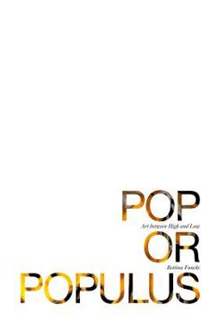 Paperback Pop or Populus: Art Between High and Low Book