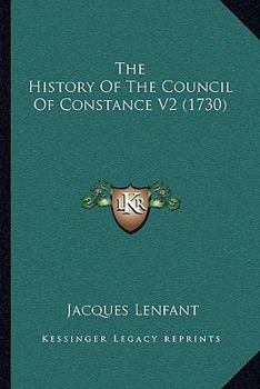 Paperback The History Of The Council Of Constance V2 (1730) Book