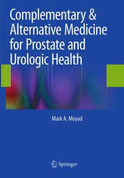 Paperback Complementary & Alternative Medicine for Prostate and Urologic Health Book