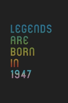Paperback Legends Are Born In 1947 Notebook Birthday Gift: Lined Notebook / Journal Gift, 120 Pages, 6x9, Matte Finish, Soft Cover Book