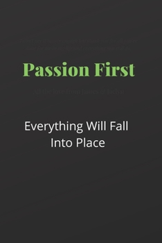 Passion First. Everything will fall into Place.: Notebook: 120 Sheets of Lined Cream Paper, Medium Ruled, 6" x 9" inches