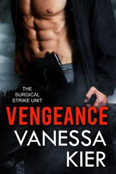 Vengeance - Book #1 of the Surgical Strike Unit