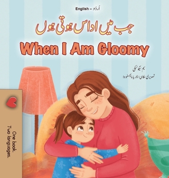 When I am Gloomy (Urdu English Bilingual Children's Book) (Urdu English Bilingual Collection) (Urdu Edition)