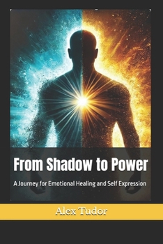 Paperback From Shadow to Power: A Journey for Emotional Healing and Self Expression Book