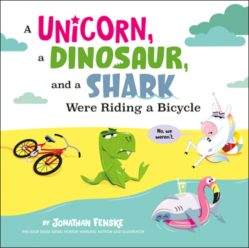 Hardcover A Unicorn, a Dinosaur, and a Shark Were Riding a Bicycle Book