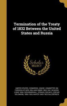 Hardcover Termination of the Treaty of 1832 Between the United States and Russia Book