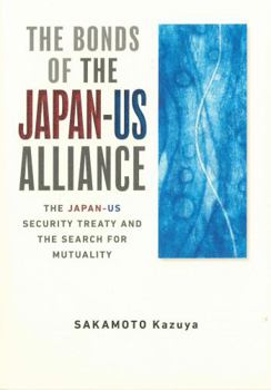 Hardcover The Bonds of the Japan-US Alliance Book