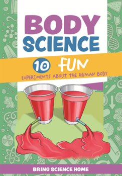 Library Binding Body Science: 10 Fun Experiments about the Human Body Book