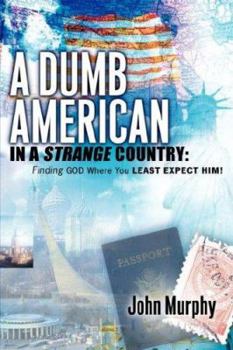 Paperback A Dumb American in a Strange Country Book