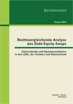 Paperback Rechtsvergleichende Analyse des Debt-Equity-Swaps: Unterschiede und Gemeinsamkeiten in den USA, der Schweiz und Deutschland [German] Book