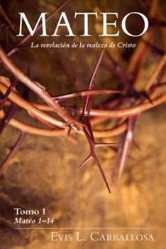 Paperback Mateo: La Revelaci?n de la Realeza de Cristo, Tomo 1 [Spanish] Book