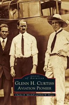 Hardcover Glenn H. Curtiss: Aviation Pioneer Book