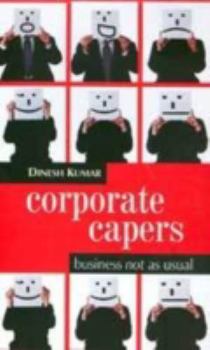 Corporate Capers: Business NOT As Usual