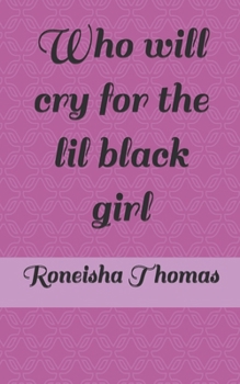 Who will cry for the lil black girl